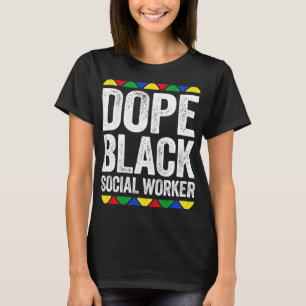 T-shirt Dope Black Social Worker Black Pride