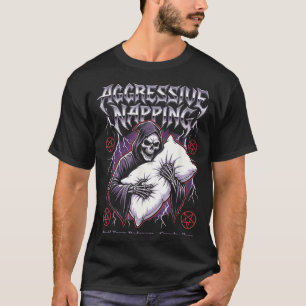 T-shirt Dormeuse agressif Napng drôle Heavy Metal Faucheus