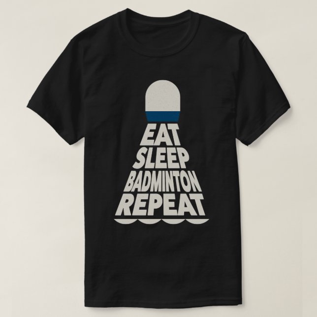 T-shirt Dormir Manger Badminton Répéter (Design devant)