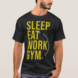 T-SHIRT DORMIR MANGER TRAVAIL SALLE DE SPORT