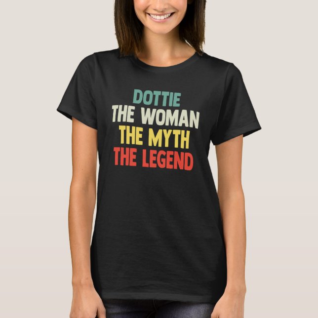 T-shirt Dottie The Woman The Myth The Legend   for Dottie (Devant)