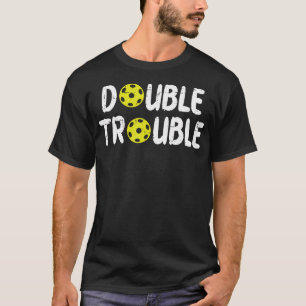 T-shirt Double Pickleball Trouble Pickle Ball Équipement H