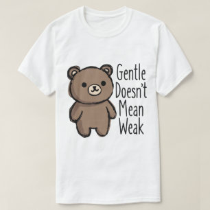 T-shirt Douceur ne signifie pas faiblesse