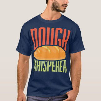 T-shirt Dough Whisperer Baker Baking Passeur Lover