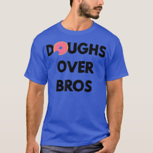T-shirt Doughs Over Bros Meilleurs amis, petites amies et