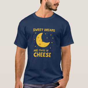 T-shirt Doux Rêves Sont Fait de Fromage Fantaisiste Nuit 