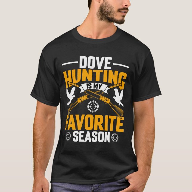 T-shirt Dove Hunting Is My Favorite Season Outdoor (Devant)