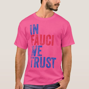 T-shirt Dr. Fauci Shirt Dans Fauci Nous faisons confiance 