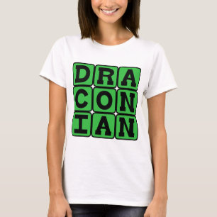 T-shirt Draconien, excessivement sévère et sévère