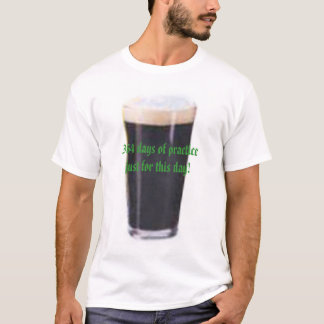 T-shirt Draft2, 364 jours de pratique juste pour ce jour !
