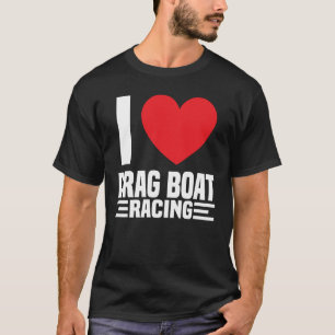 T-shirt Drag Boat Racing  Boat Racer Water Competition  1