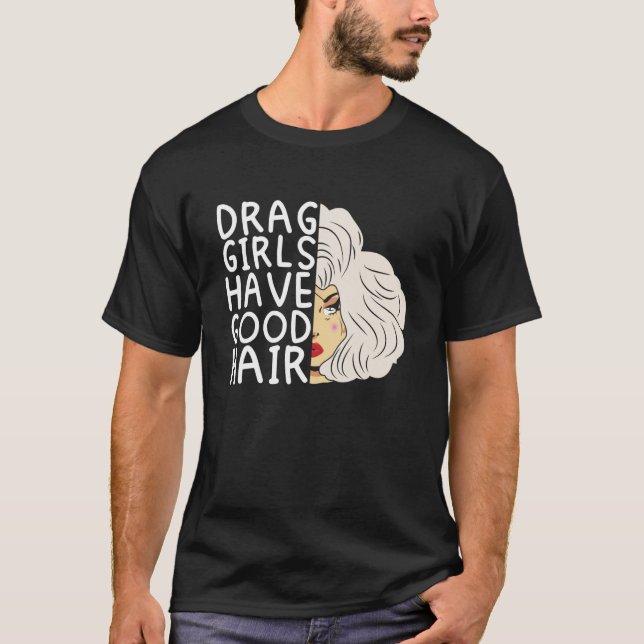 T-shirt Drag filles ont de bons cheveux Doll Face Drag Que (Devant)