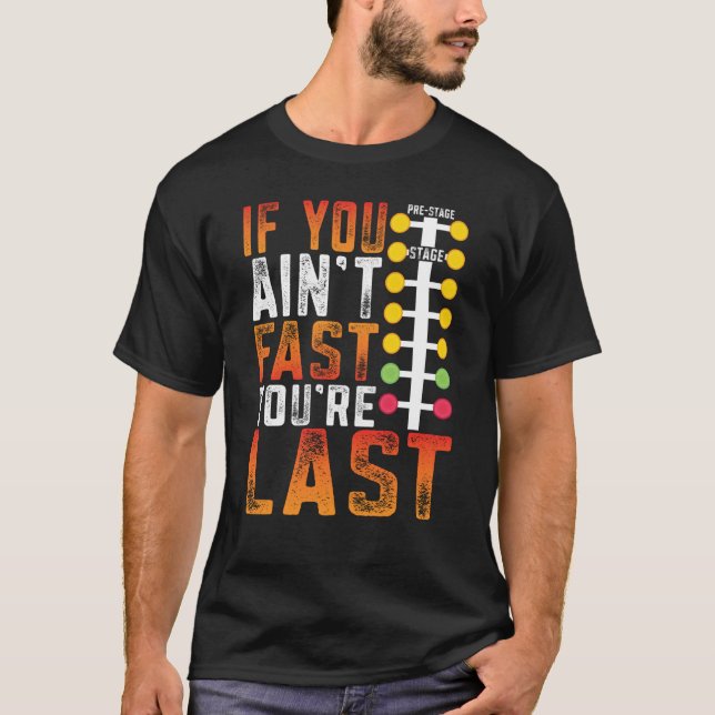 T-shirt Drag Racing If You Ain't Fast You're Last Drag Str (Devant)