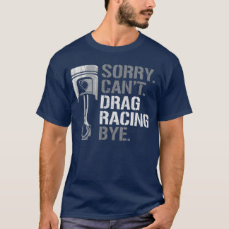 T-shirt Drag Racing Race Car Sorry Cant vintage