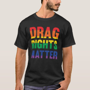 T-shirt Drag Rights Matter Pro Drag Queen LGTBQ Protest