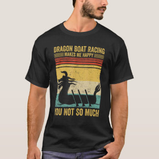 T-shirt Dragon Boat Racing Makes Me Happy Race Paddle Boat