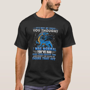 T-shirt Dragon Ce n'est pas ma faute, tu pensais que j'éta