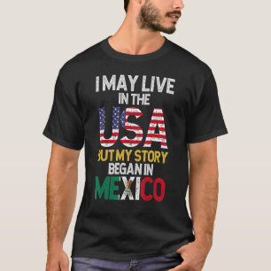 T-shirt Drapeau Mexicain Je Vis Aux USA Mais Mon Histoire