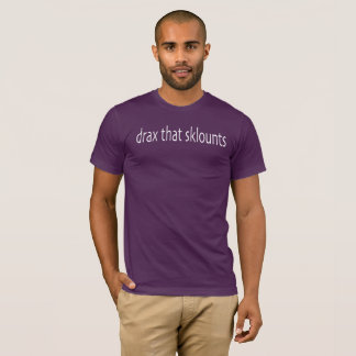T-shirt drax que les sklounts piquent