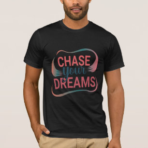T-shirt Dream Big Chase Dreams Inspirational Quote Design