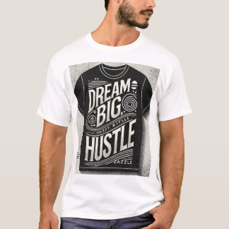 T-shirt "Dream Big Hustle Hard - Typographie Motivationnel