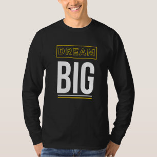 T-shirt Dream Big Inspirational Slogan