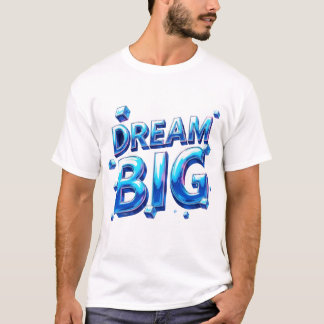 T-shirt Dream Big Men