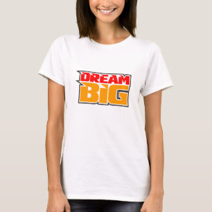 T-shirt Dream Big Motivational
