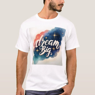 T-shirt Dream Big - OEuvre d'art motivationnelle