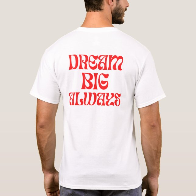 T-shirt Dream Big Toujours (Dos)