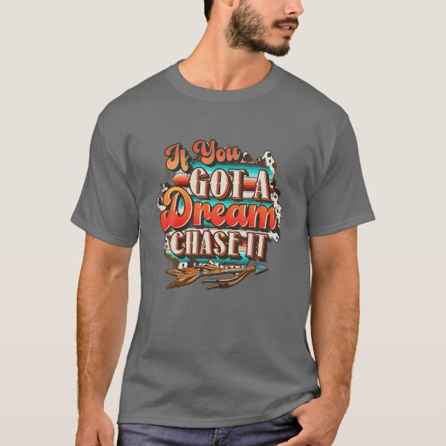 T-shirt Dream Chase It 'Til You Can't, country Western (Devant)
