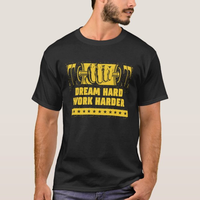T-shirt Dream Hard Work Harder Workout Motivational Quote  (Devant)