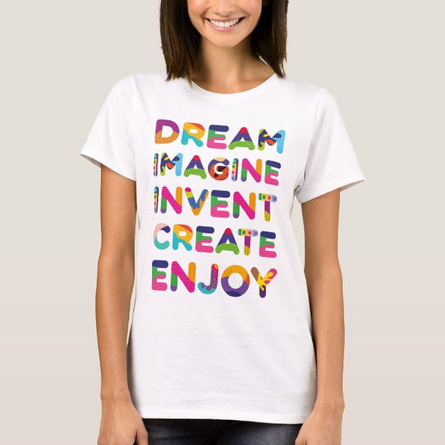 T-shirt Dream Imagine Invent Créer Profiter (Devant)