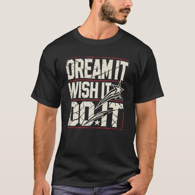 T-shirt Dream It, WIsh It, Do It - Success Motivational (Devant)