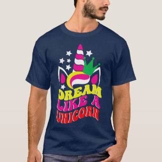 T-shirt Dream like a Unicorn