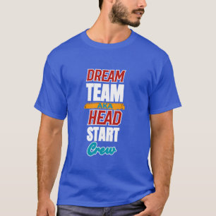 T-shirt Dream Team aka Head Start Crew Teacher Préscolaire