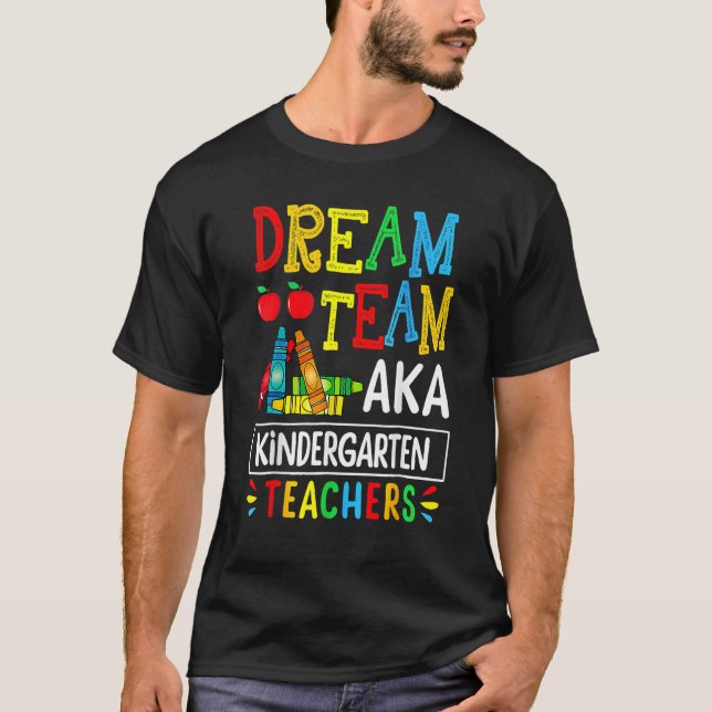 T-shirt Dream Team Aka Kindergarten Teacher  Back To Schoo (Devant)