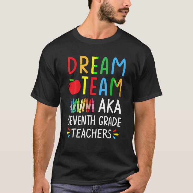 T-shirt Dream Team aka Teacher de septième année Drôle Ret (Devant)