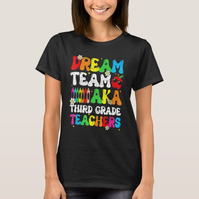 T-shirt Dream Team Aka Third 3rd Grade Team Teachers Back  (Devant)