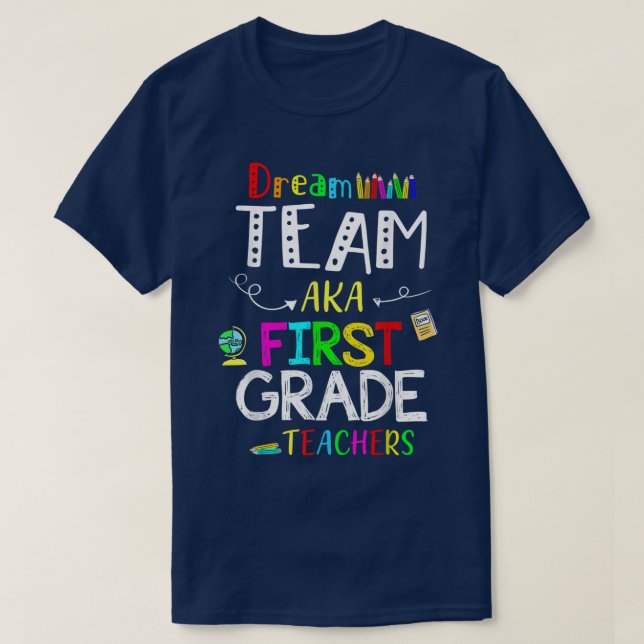 T-shirt Dream Team First 1st Grade Funny Teachers Retour à (Design devant)