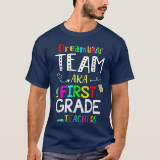 T-shirt Dream Team First 1st Grade Funny Teachers Retour à