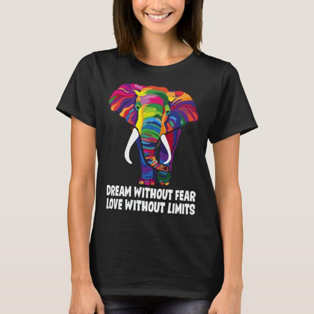 T-shirt Dream Without Fear Love Without Limits  LGBT Pride (Devant)