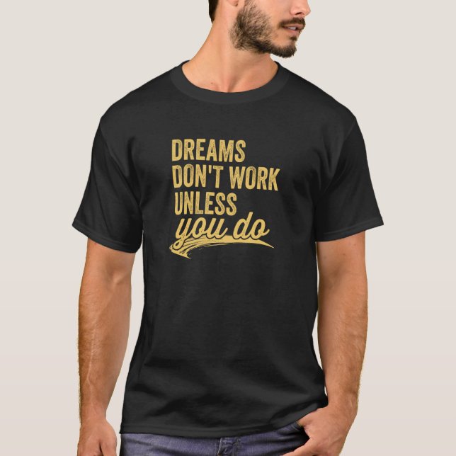 T-shirt Dreams Don't Work Unless You Do Motivational Quote (Devant)