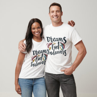 T-shirt Dreams Fuel Endeavors