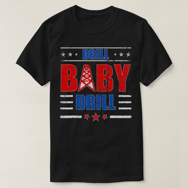 T-shirt Drill Baby Drill (Design devant)