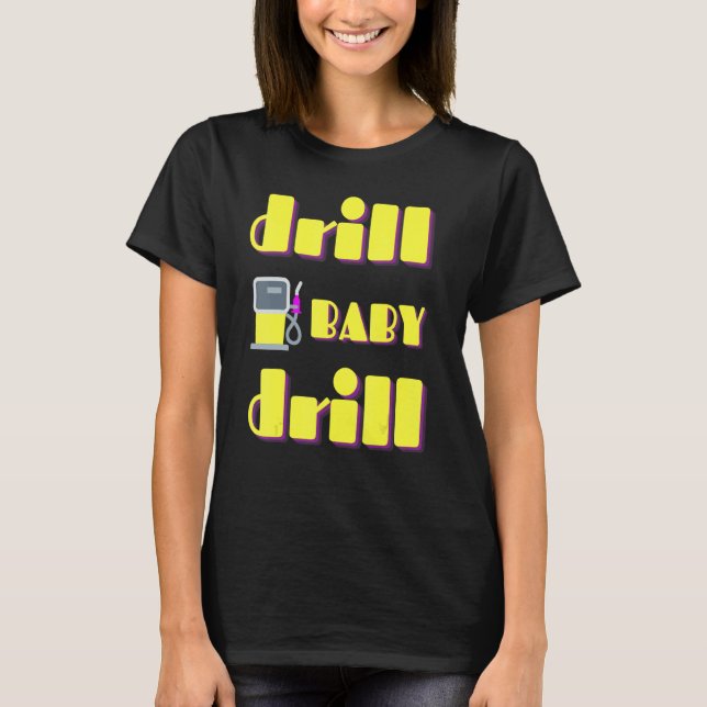 T-shirt Drill Baby Drill Support Stress Us Oil & Gas Dep (Devant)