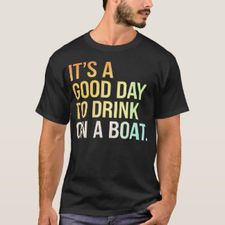 T-shirt Drink Boat Fun Day Boating Relaxation