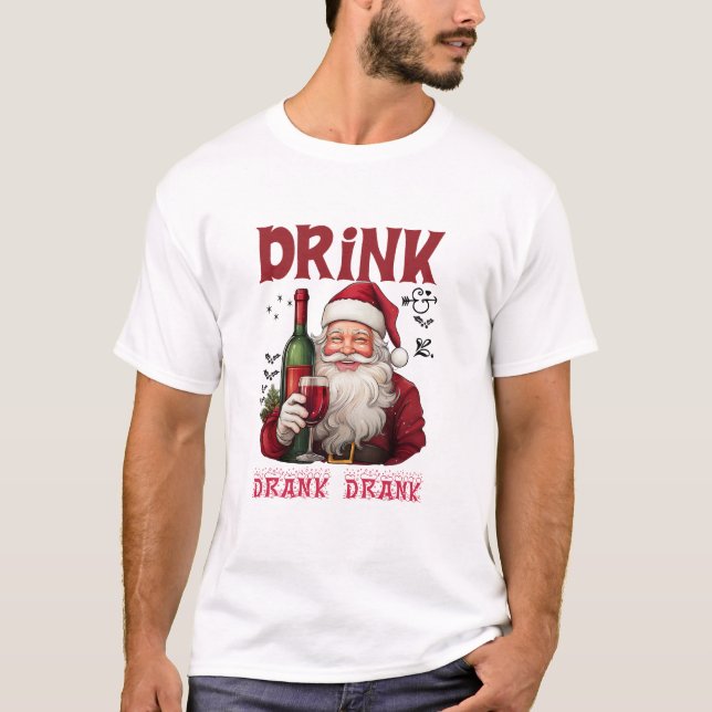 T-shirt Drink Drank Drunk Funny Wine Lover Santa Christmas (Devant)