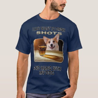 T-shirt Drink Shots & Hang My Pembroke Welsh Corgi-926
