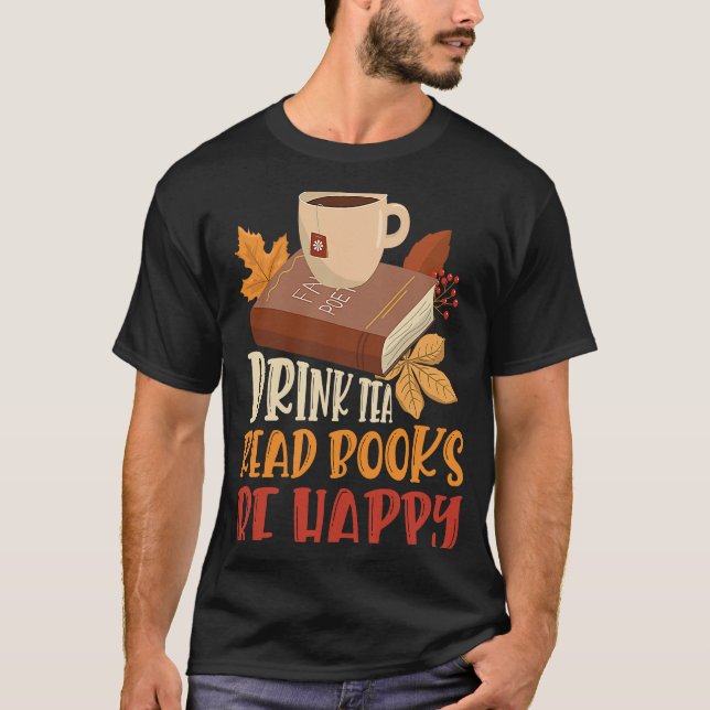 T-shirt Drink Tea Read Books Be Happy  21 (Devant)
